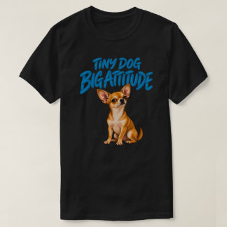 T-shirt Chihuahua Drôle Tout Petit Chien Grande Attitude A