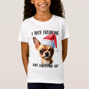 T-Shirt Chihuahua I Just Freaking Love Christmas Ok Noël