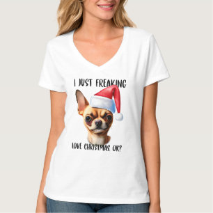 T-shirt Chihuahua I Just Freaking Love Christmas Ok Noël