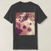 T-shirt Chihuahua Jack Chi Chien Bacon Lover T (Design devant)