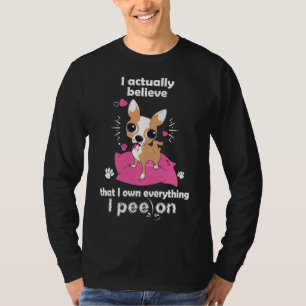 T-shirt Chihuahua Je Crois En Fait Que Je Possède Tout