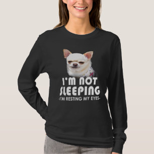 T-shirt Chihuahua Je Ne Dors Pas Je Me Repose Les Yeux Chi