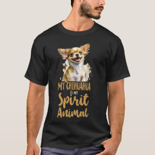 T-shirt Chihuahua My Chihuahua Is My Spirit Animal