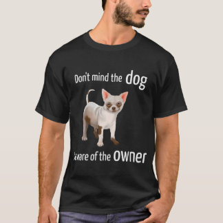 T-shirt Chihuahua - Ne t'inquiète pas du chien, méfie-toi