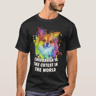 T-shirt Chihuahua the Cutest in the World  Chiwawa Humor