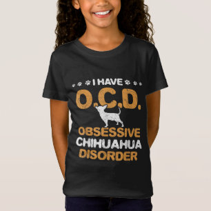T-Shirt Chihuahua - trouble obsessionnel du chihuahua