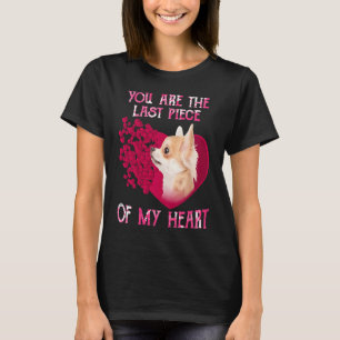 T-shirt Chihuahua Tu Es Le Dernier Morceau De Mon Coeur He
