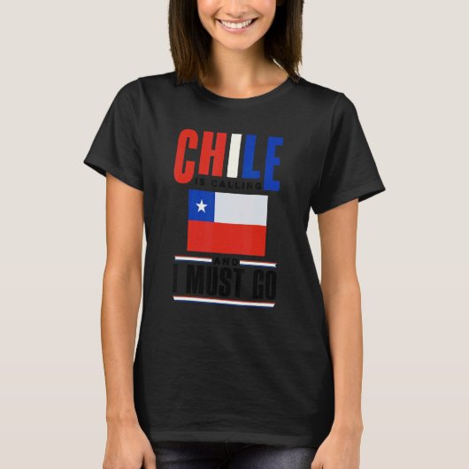 T-shirt Chile Chilean Chile Flag Chile Is Calling And I Mu (Devant)