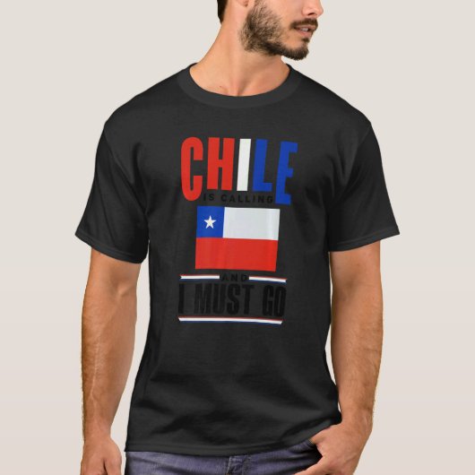 T-shirt Chile Chilean Chile Flag Chile Is Calling And I Mu (Devant)