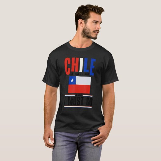 T-shirt Chile Chilean Chile Flag Chile Is Calling And I Mu (Devant entier)