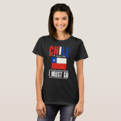 T-shirt Chile Chilean Chile Flag Chile Is Calling And I Mu (Devant entier)