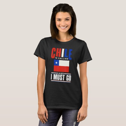 T-shirt Chile Chilean Chile Flag Chile Is Calling And I Mu (Devant entier)