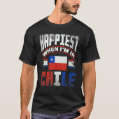 T-shirt Chile Chilean Chile Flag Happiest When Im In Chile (Devant)
