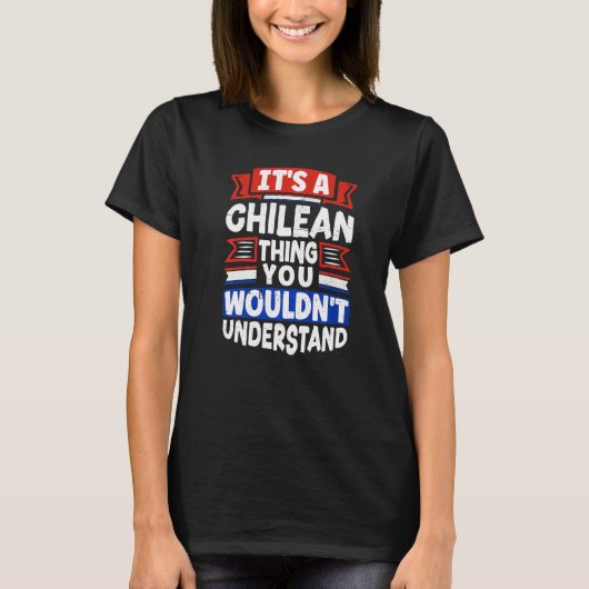 T-shirt Chile Chilean Chile Flag Its A Chilean Thing (Devant)