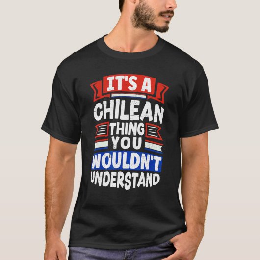 T-shirt Chile Chilean Chile Flag Its A Chilean Thing  1 (Devant)