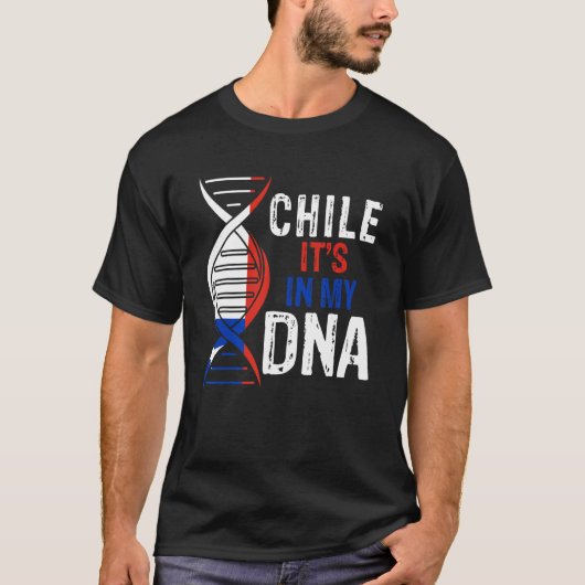 T-shirt Chile It's In My DNA Proud Chilean Chile Flag (Devant)