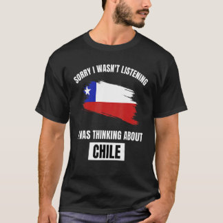 T-shirt Chili Désolé je n'écoutais pas Je pensais à Chil