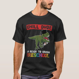 T-shirt Chill Dude I'M Ready To Crush Preschool Pre-K
