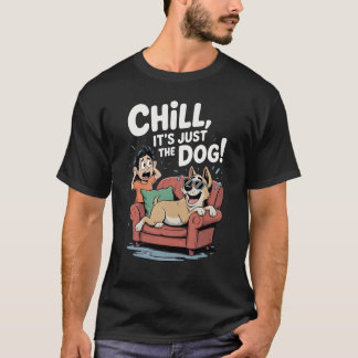 T-shirt Chill It’s Just the Dog Funny Dog Owner Cartoon