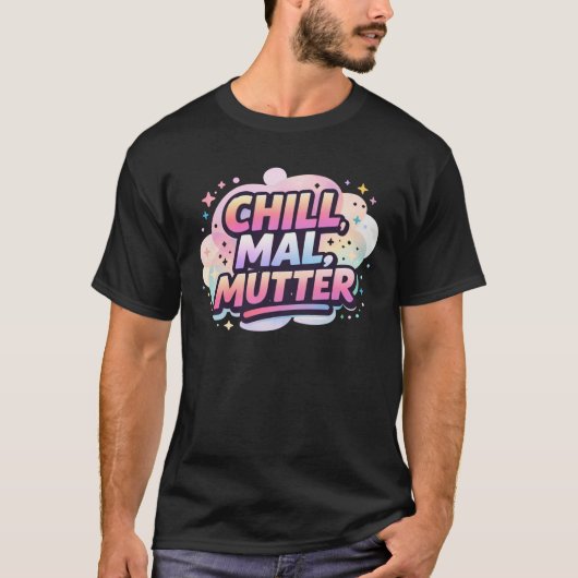 T-shirt Chill Mal Mutter Cute German Mom Quote (Devant)