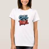 T-shirt Chill & Thrill T (Devant)