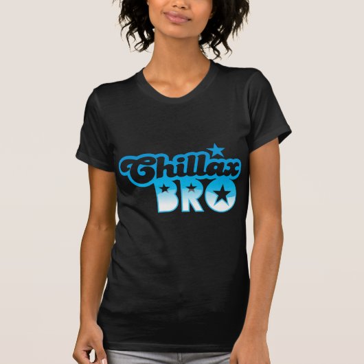 T-shirt Chillax Bro !  DÉTENDEZ ET REFROIDISSEZ le frère (Devant)