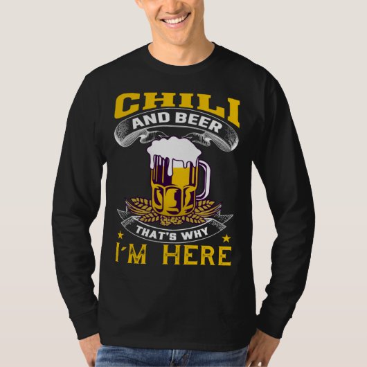 T-shirt Chilli And Beer That's Why I'm Here Humorous Beer (Devant)