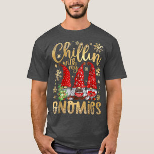 T-shirt Chillin Avec Mes Gnomes Drôle Gnome Noël Pama