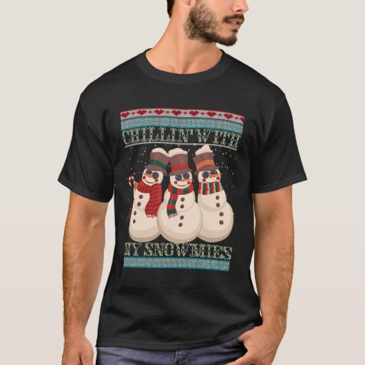 T-shirt Chillin' Avec Mes Neiges Moins moche Noël Snowman (Devant)