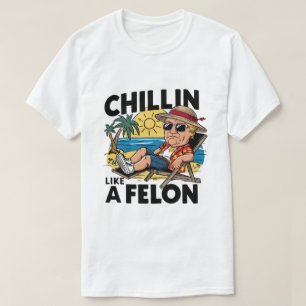 T-shirt Chillin comme un Felon drôle Trump été 2024