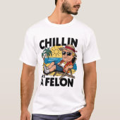 T-shirt Chillin comme un Felon drôle Trump été 2024 (Devant)