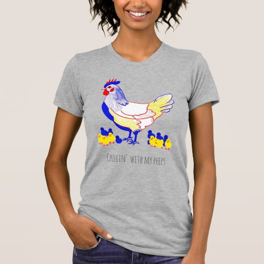 T-shirt "Chillin' with my peeps" Hen with Chicks (Devant)