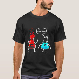 T-shirt Chimie Nerd amusante Je pense que vous surréagiss