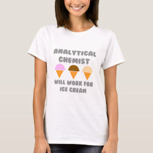 T-shirt Chimiste analytique ... Fonctionnera Pour La Crème