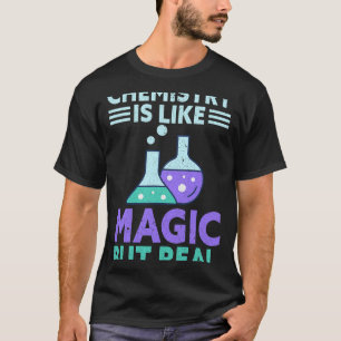 T-shirt Chimiste Chimie De Travail Est Comme Magique Mais