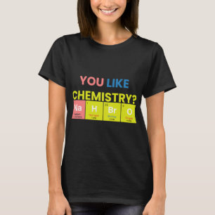 T-shirt Chimiste Travail Vous Aimez Chimie Nah Bro Funny C