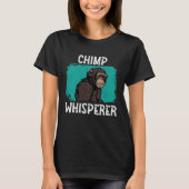 T-shirt Chimp Whisperer Chimp Monkey Ape Wild Forest Anim (Devant)