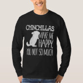 T-shirt Chinchillas Me Rendre Heureux Tu N'As Pas Tant D'A (Devant)