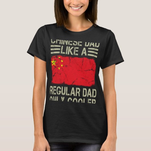 T-shirt Chinese Dad Like a Regular Dad Only Cooler  Dad (Devant)