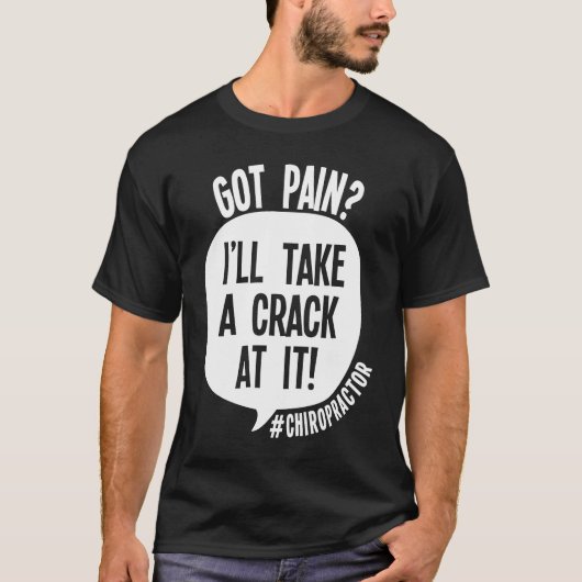 T-shirt Chiropractor Got Back Pain I'll Take A Crack At It (Devant)