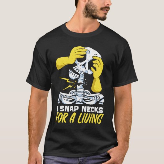 T-shirt Chiropractor I Snap Necks For A Living (Devant)