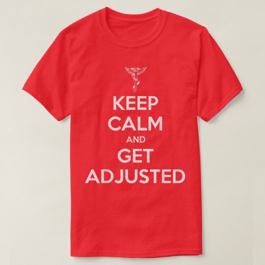 T-shirt Chiropractor Keep Calm and Get Adjusted Chiropract (Design devant)