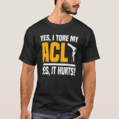 T-shirt Chirurgie Acl Tore genou Oui C'est mal reconstruct (Devant)