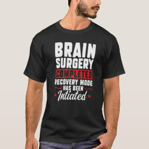 T-shirt Chirurgie cérébrale terminée Récupération Remplace