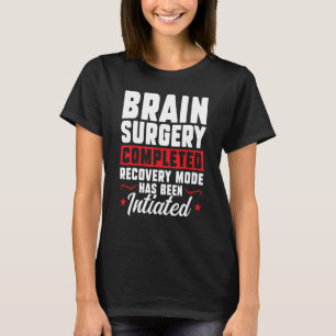 T-shirt Chirurgie cérébrale terminée Récupération Remplace