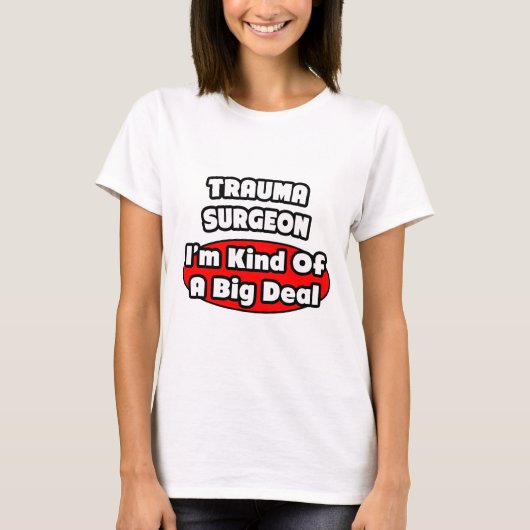 T-shirt Chirurgien traumatique...Big Deal (Devant)