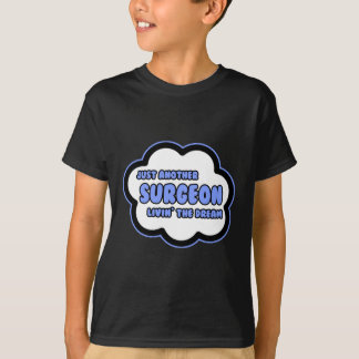 T-shirt Chirurgien .. Vivre le rêve