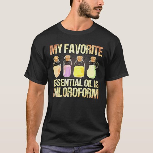 T-shirt Chloroforme Est Mon Huile Essentielle Préférée Chl (Devant)