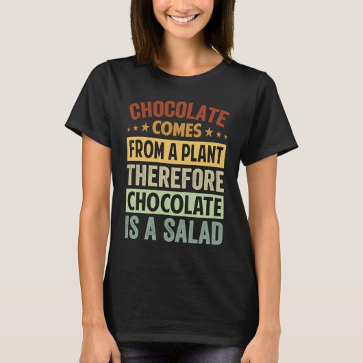 T-shirt Chocolate Comes From A Plant  Chocolate Is A Salad (Devant)