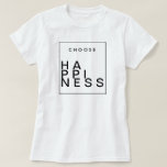 T-shirt Choisir le bonheur | Inspirationnel chic<br><div class="desc">Par conceptions redéfinies</div>